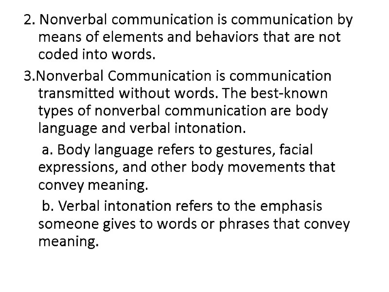 2. Nonverbal communication is communication by means of elements and behaviors that are not